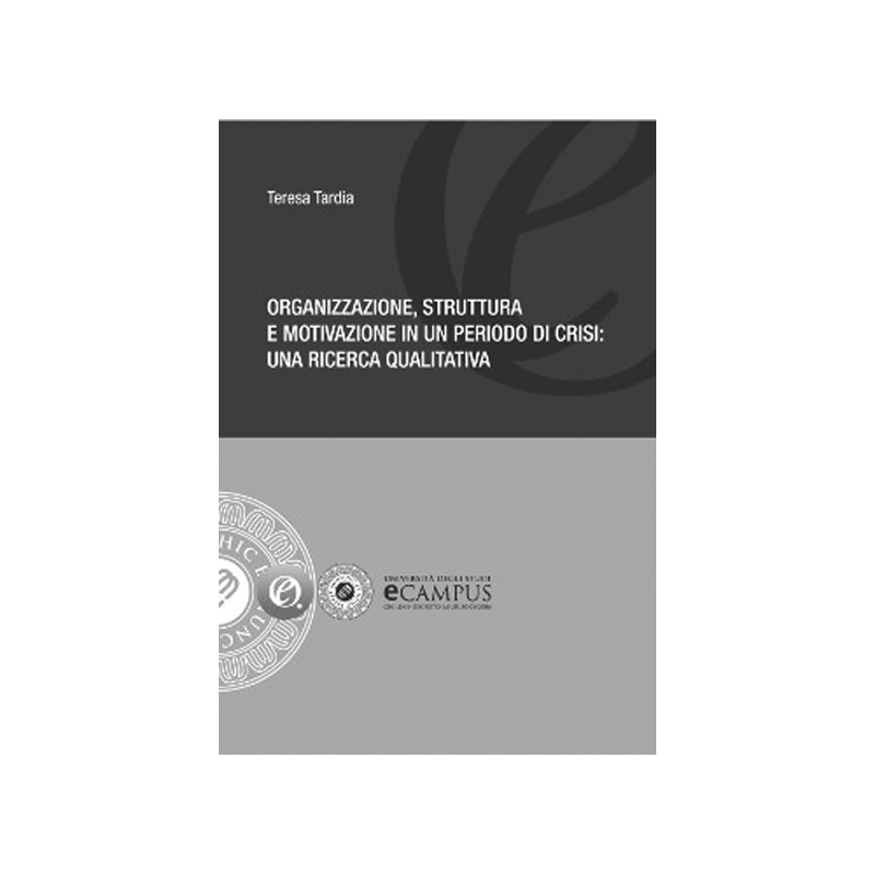 Organizzazione, struttura e motivazione in un periodo di crisi: una ricerca qualitativa
